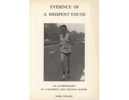 EVIDENCE OF MISSPENT YOUTH - AN AUTOBIOGRAPHY OF A MAVERICK LONG DISTANCE RUNNER