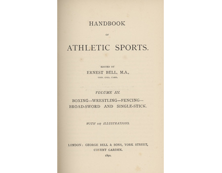 HANDBOOK OF ATHLETIC SPORTS VOLUME III - BOXING, WRESTLING, FENCING, BROAD-SWORD AND SINGLE-STICK