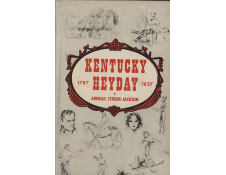 KENTUCKY HEYDAY 1787-1827 - THE LIFE AND TIMES OF KENTUCKY